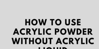 How to use Acrylic Powder without Acrylic Liquid How to use Acrylic Powder without Acrylic Liquid